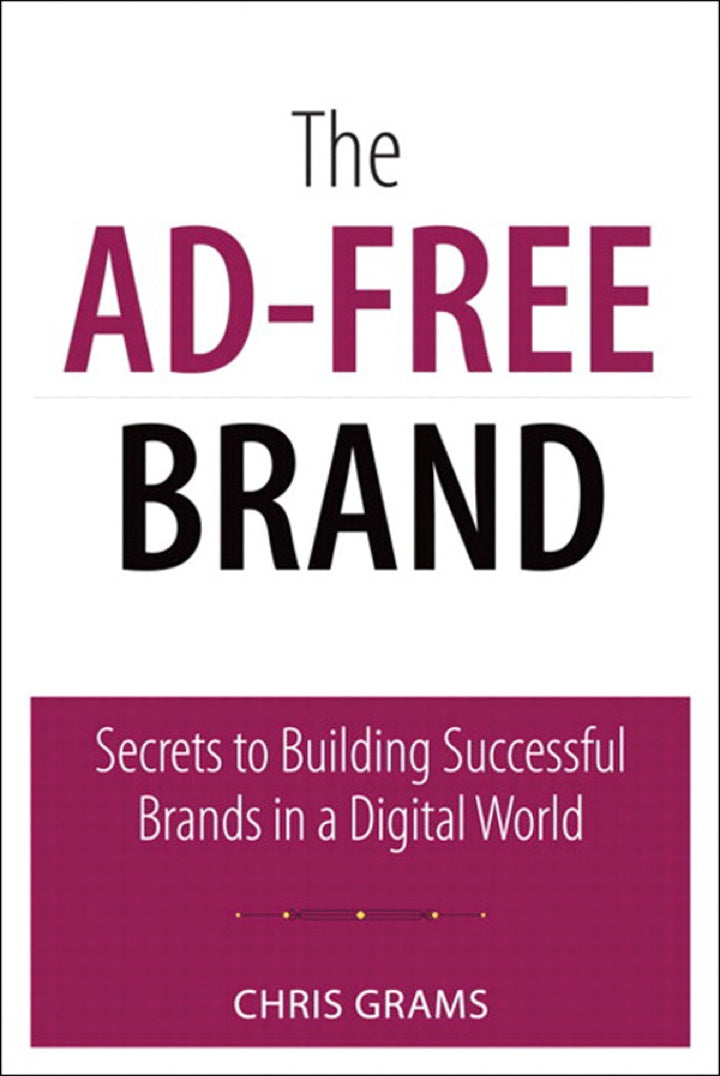 Downloadable PDF :  Ad-Free Brand, The 1st Edition Secrets to Building Successful Brands in a Digital World