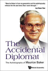 Downloadable PDF :  ACCIDENTAL DIPLOMAT, THE: THE AUTOBIOGRAPHY OF MAURICE BAKER The Autobiography of Maurice Baker